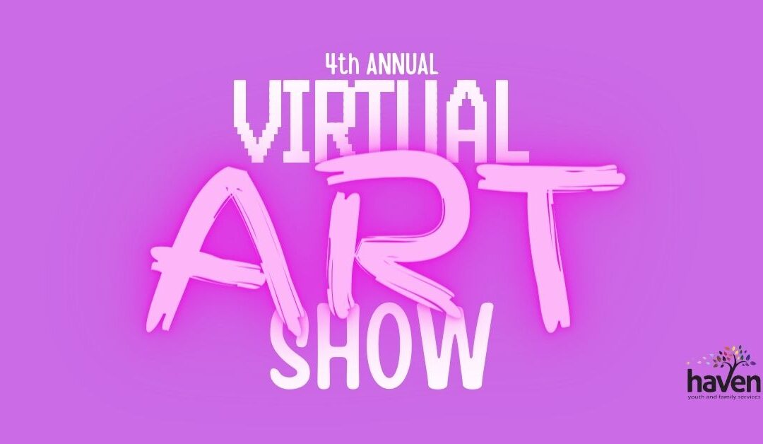 4th Annual Virtual Art Show Haven Youth and Family Services